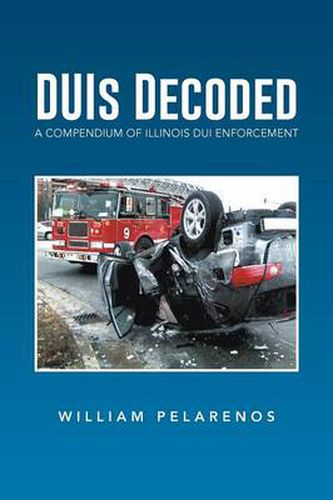 Cover image for Duis Decoded: A Compendium of Illinois DUI Enforcement