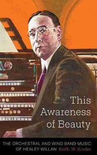 Cover image for This Awareness of Beauty: The Orchestral and Wind Band Music of Healey Willan