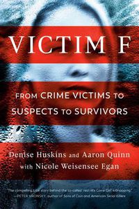 Cover image for Victim F: From Crime Victims to Suspects to Survivors