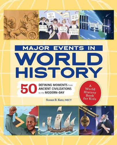 Major Events in World History: 50 Defining Moments from Ancient Civilizations to the Modern Day