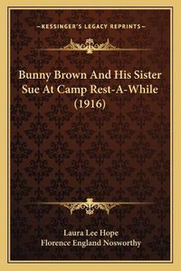 Cover image for Bunny Brown and His Sister Sue at Camp Rest-A-While (1916)