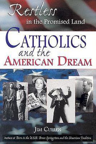 Cover image for Restless in the Promised Land: Catholics and the American Dream