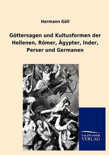 Cover image for G Ttersagen Und Kultusformen Der Hellenen, R Mer, Gypter, Inder, Perser Und Germanen