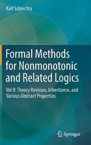 Cover image for Formal Methods for Nonmonotonic and Related Logics: Vol II: Theory Revision, Inheritance, and Various Abstract Properties