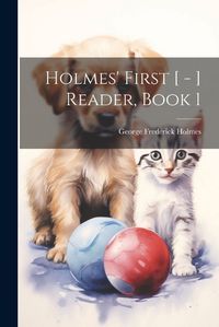 Cover image for Holmes' First [ - ] Reader, Book 1