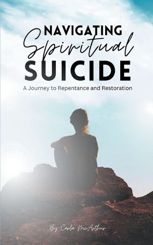 Cover image for Navigating Spiritual Suicide, A Journey to Repentance and Restoration