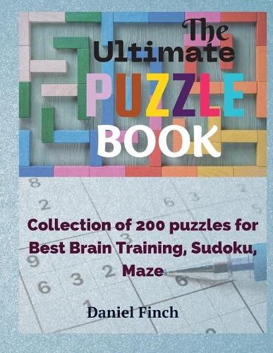 Cover image for The Ultimate Puzzle Book: Collection of 200 Puzzles for Best Brain Training, Sudoku, Maze