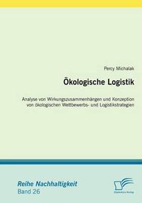Cover image for OEkologische Logistik: Analyse von Wirkungszusammenhangen und Konzeption von oekologischen Wettbewerbs- und Logistikstrategien
