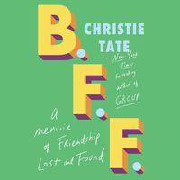 Cover image for B.F.F.: A Memoir of Friendship Lost and Found
