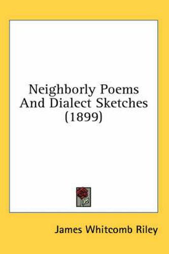 Cover image for Neighborly Poems and Dialect Sketches (1899)