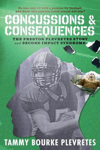 Cover image for Concussions & Consequences: The Preston Plevretes Story and Second Impact Syndrome