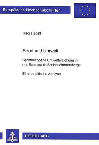 Cover image for Sport Und Umwelt: Sportbezogene Umwelterziehung in Der Schulpraxis Baden-Wuerttembergs. Eine Empirische Analyse