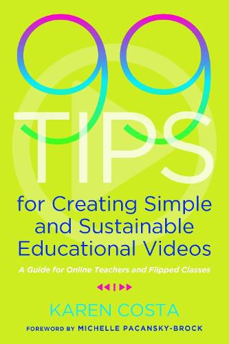 Cover image for 99 Tips for Creating Simple and Sustainable Educational Videos: A Guide for Online Teachers and Flipped Classes