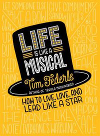 Cover image for Life Is Like a Musical: How to Live, Love, and Lead Like a Star