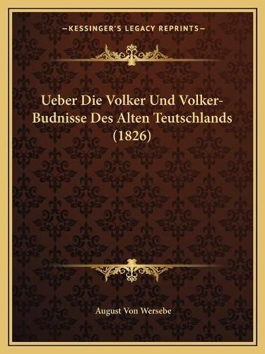 Cover image for Ueber Die Volker Und Volker-Budnisse Des Alten Teutschlands (1826)