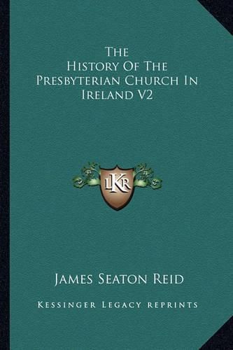 The History of the Presbyterian Church in Ireland V2