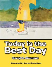 Cover image for Today Is the Best Day: And Tomorrow Will Be Even Better