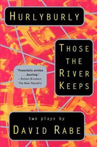 Cover image for Hurlyburly / Those the River Keeps: Two Plays