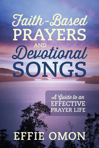 Cover image for Faith-Based Prayers and Devotional Songs: A Guide to an Effective Prayer Life