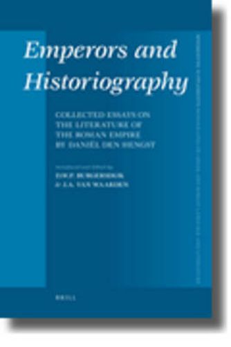 Cover image for Emperors and Historiography: Collected Essays on the Literature of the Roman Empire by Daniel den Hengst
