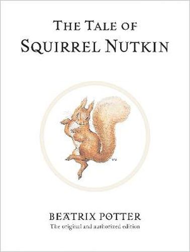 The Tale of Squirrel Nutkin: The original and authorized edition