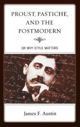 Cover image for Proust, Pastiche, and the Postmodern or Why Style Matters