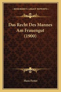 Cover image for Das Recht Des Mannes Am Frauengut (1900)