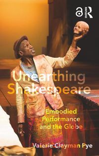 Cover image for Unearthing Shakespeare: Embodied Performance and the Globe