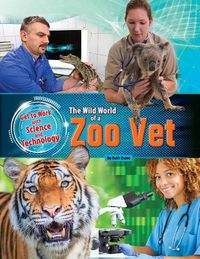 Cover image for Get to Work with Science and Technology: Zoo Vet