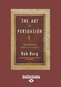 Cover image for The Art of Persuasion: Winning Without Intimidation