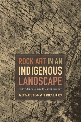 Cover image for Rock Art in an Indigenous Landscape: From Atlantic Canada to Chesapeake Bay