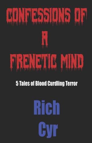 Cover image for Confessions of a Frenetic Mind: 5 Tales of Blood-Curdling Terror