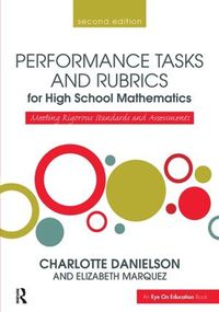 Cover image for Performance Tasks and Rubrics for High School Mathematics: Meeting Rigorous Standards and Assessments