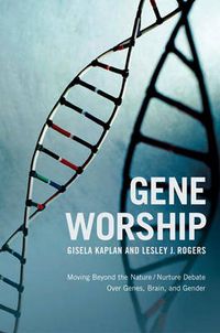 Cover image for Gene Worship: Moving Beyond the Nature/ Nurture Debate Over Genes, Brain and Gender