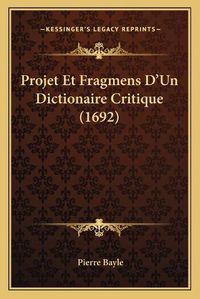 Cover image for Projet Et Fragmens Da Acentsacentsa A-Acentsa Acentsun Dictionaire Critique (1692)