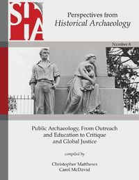 Cover image for Public Archaeology, From Outreach and Education to Critique and Global Justice