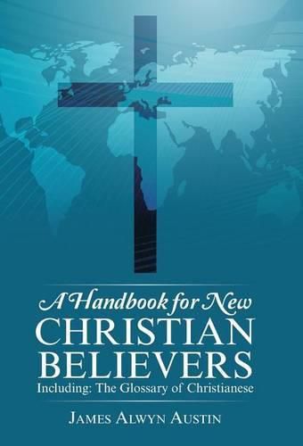 Cover image for A Handbook for New Christian Believers: Including: The Glossary of Christianese