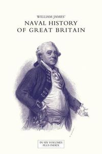 Cover image for NAVAL HISTORY OF GREAT BRITAIN FROM THE DECLARATION OF WAR BY FRANCE IN 1793 TO THE ACCESSION OF GEORGE IV Volume Three