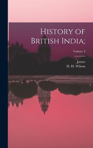 History of British India;; Volume 3