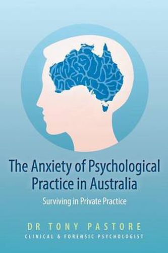 The Anxiety of Psychological Practice in Australia: (Or Surviving in Private Practice)