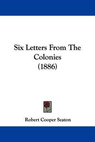 Cover image for Six Letters from the Colonies (1886)