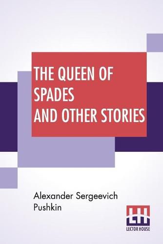 Cover image for The Queen Of Spades And Other Stories: Translated By Mrs. Sutherland Edwards