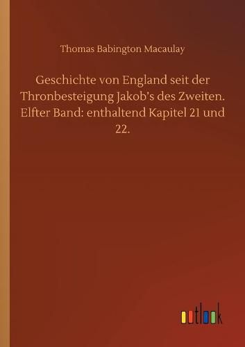 Cover image for Geschichte von England seit der Thronbesteigung Jakob's des Zweiten. Elfter Band: enthaltend Kapitel 21 und 22.