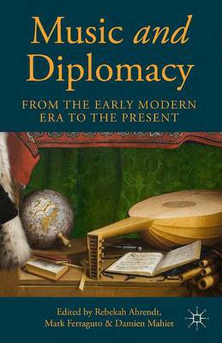 Cover image for Music and Diplomacy from the Early Modern Era to the Present