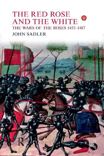 The Red Rose and the White: The Wars of the Roses, 1453-1487