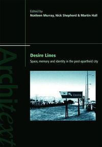 Cover image for Desire Lines: Space, Memory and Identity in the Post-Apartheid City