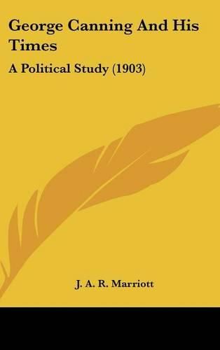 Cover image for George Canning and His Times: A Political Study (1903)
