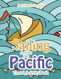 Cover image for Sailing Across the Pacific Travel Activity Book