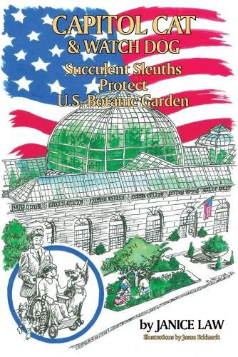 Cover image for Capitol Cat & Watch Dog Succulent Sleuths Protect U.S. Botanic Garden