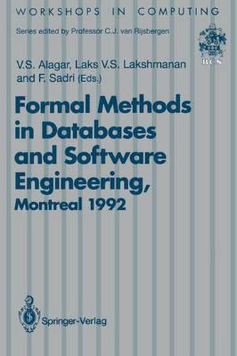 Cover image for Formal Methods in Databases and Software Engineering: Proceedings of the Workshop on Formal Methods in Databases and Software Engineering, Montreal, Canada, 15-16 May 1992